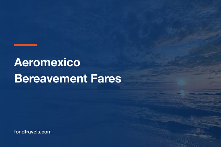 Aeromexico Bereavement Fares: What to Ask For Instead