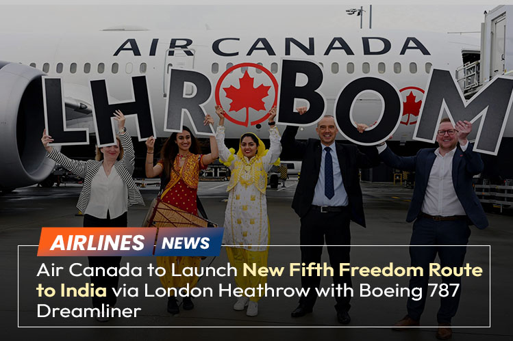 Air Canada to Launch New Fifth Freedom Route to India via London Heathrow with Boeing 787 Dreamliner