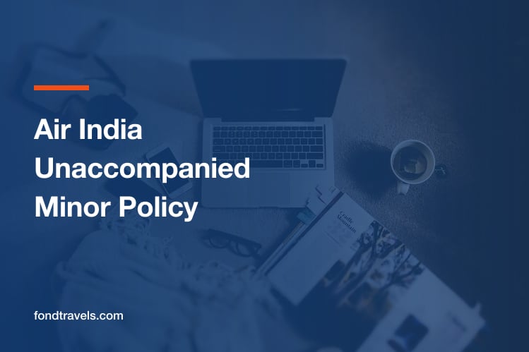 Air India Unaccompanied Minor Policy: Ages, Forms and Rules