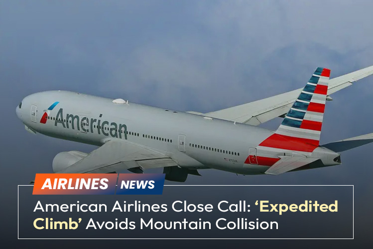 American Airlines Close Call: ‘Expedited Climb’ Avoids Mountain Collision
