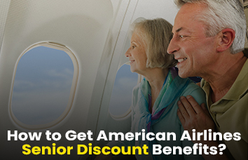 How to Get American Airlines Senior Discount Benefits?
