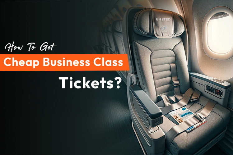 How to get cheap Business Class Tickets? | FondTravels