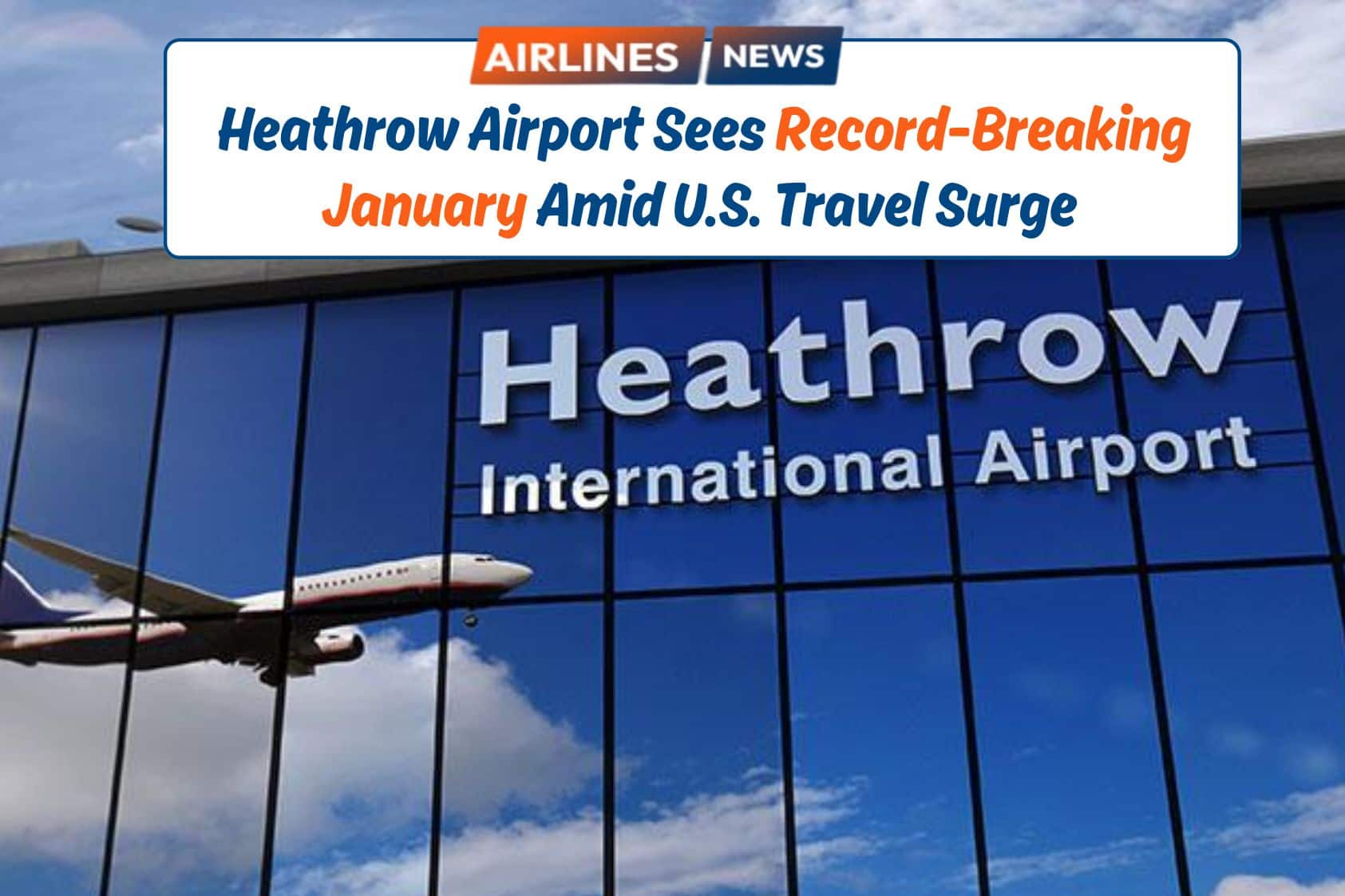 Heathrow Airport Sees Record-Breaking January Amid U.S. Travel Surge