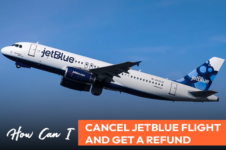 How can I cancel JetBlue flight and get a refund?