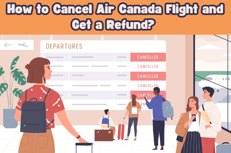How to Cancel Air Canada Flight and Get a Refund? | FondTravels