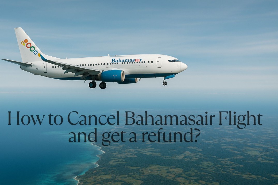 How to Cancel Bahamasair Flights and Get a Refund?