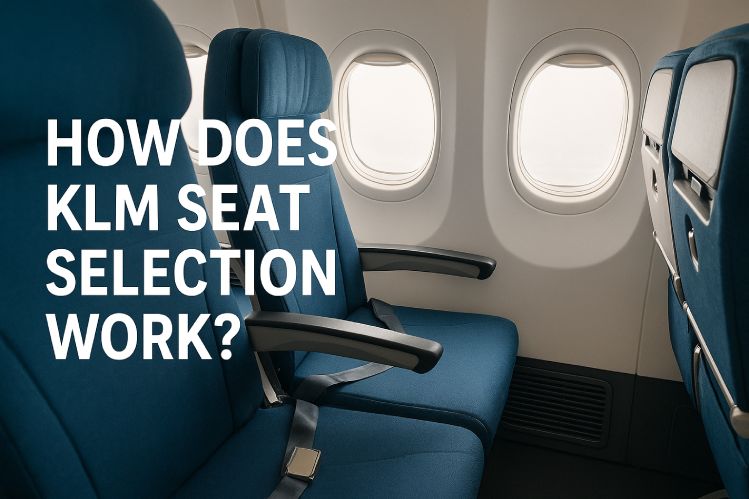 How does KLM Seats Selection Work? | Fond Travels