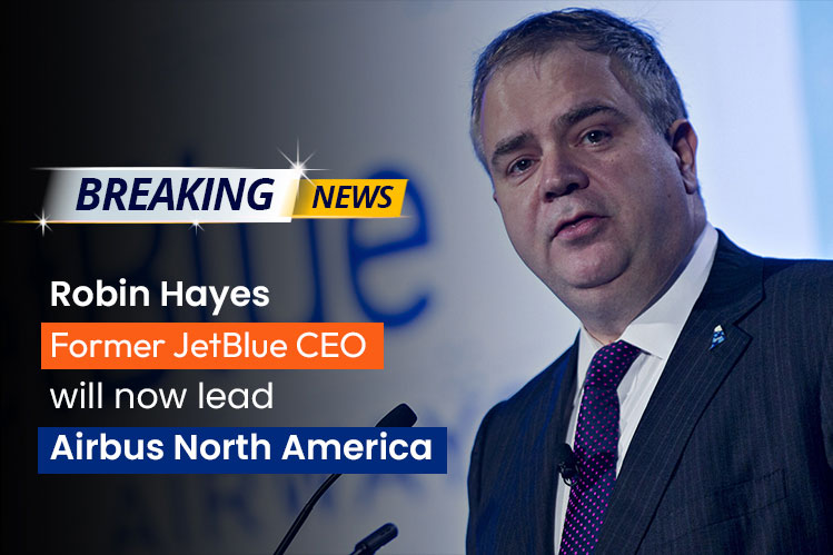 Robin Hayes Former JetBlue CEO will now lead Airbus North America