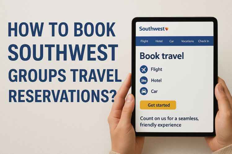 How to book Southwest groups travel reservations?