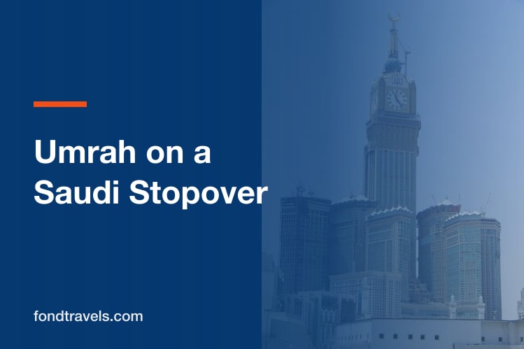 Umrah on a Saudi Stopover: How the 96-Hour Visa Works