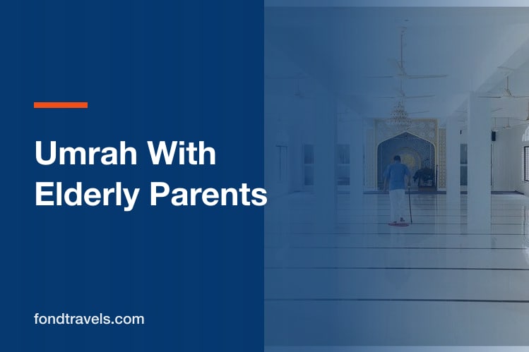 Umrah With Elderly Parents: How to Plan a Calm, Safe Journey