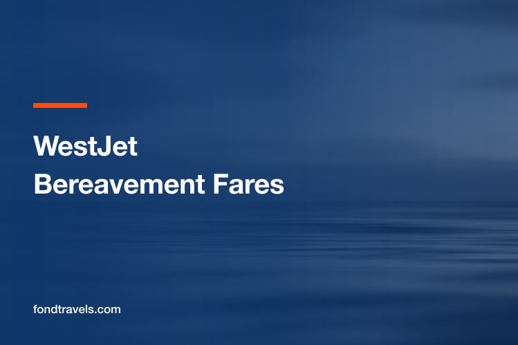WestJet Bereavement Fares: Who Qualifies and How to Book