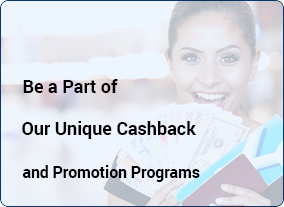 Be a Part of Our Unique Cashback and Promotion Programs.